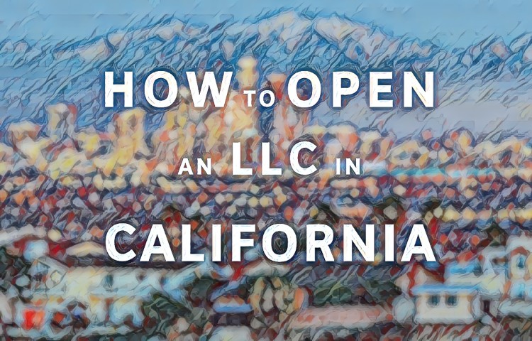 How To Open An LLC In California