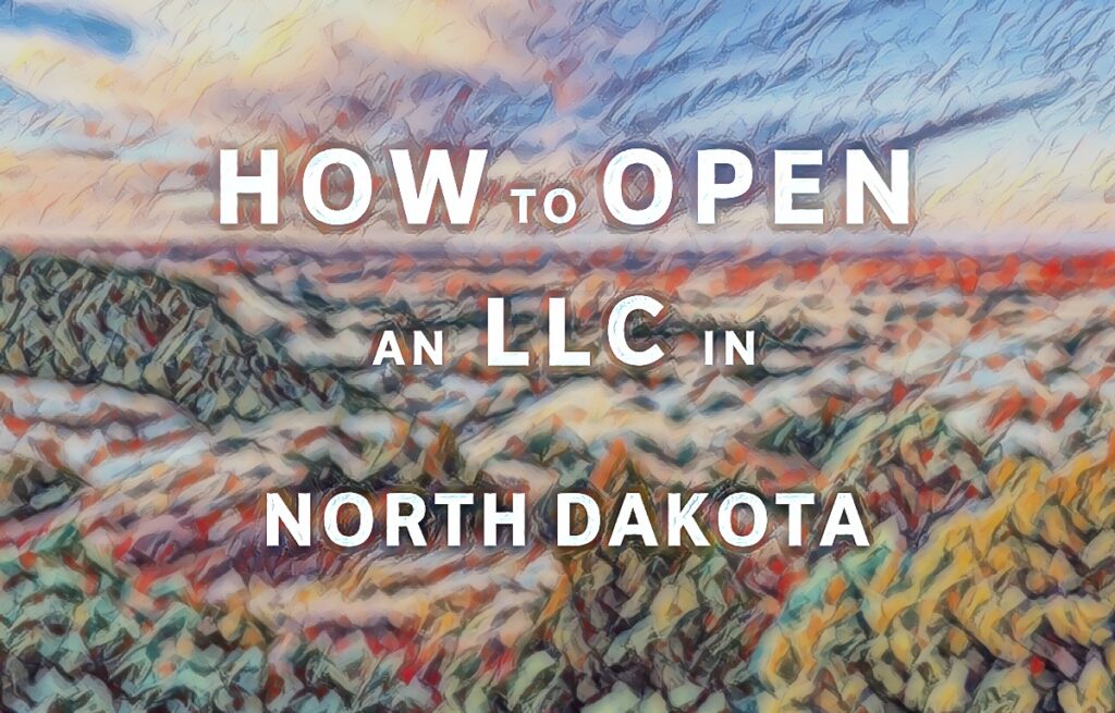 How To Open An LLC In North Dakota