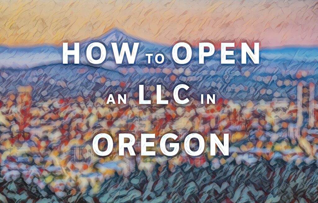 How To Open An LLC In Oregon