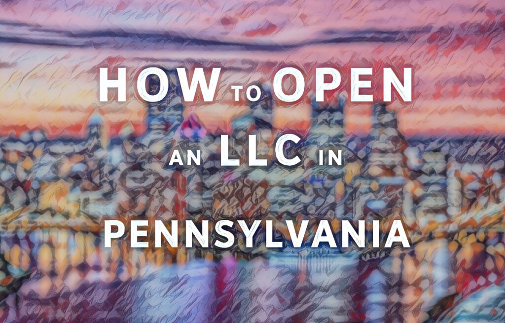 How To Open An LLC In Pennsylvania