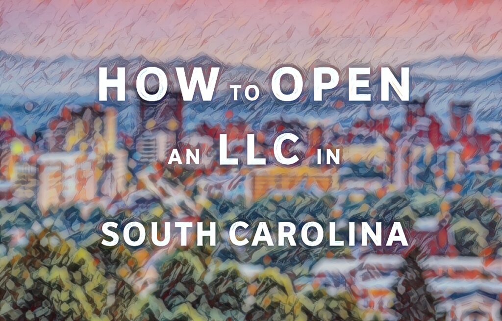 How To Open An LLC In South Carolina