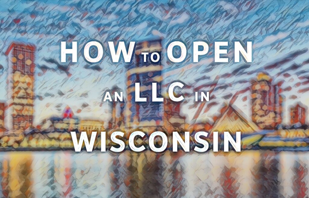 How To Open An LLC In Wisconsin