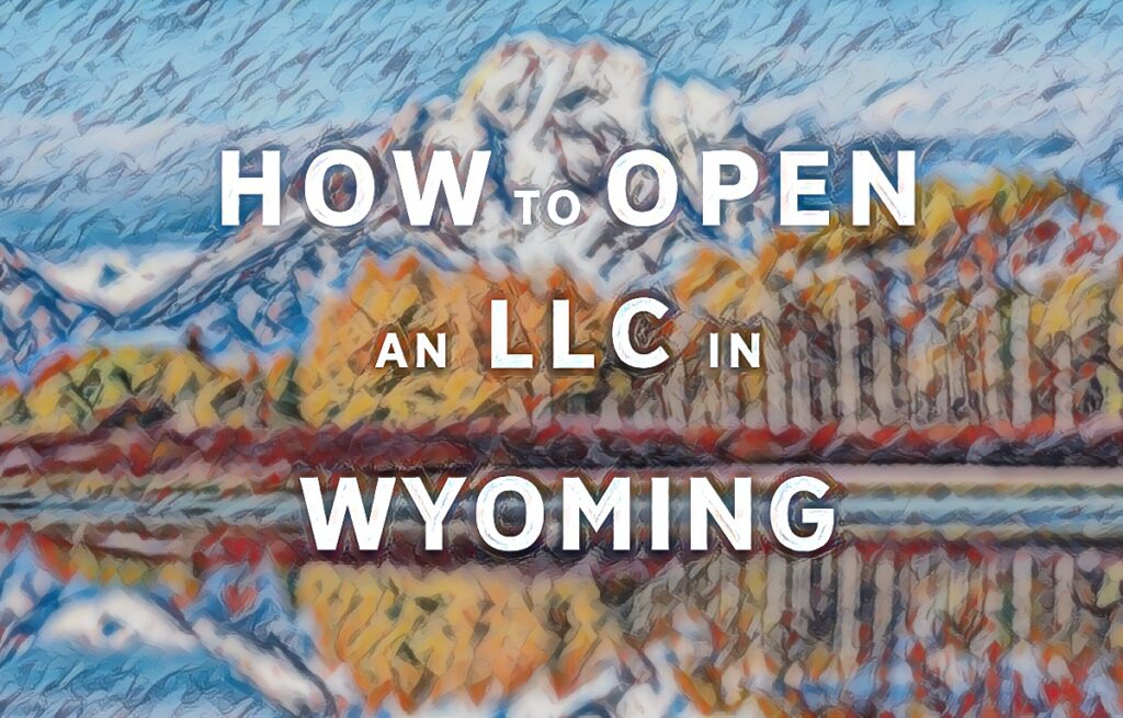 How To Open An LLC In Wyoming